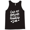 cash me outside howbow dah Tank Top