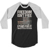 Freedom Isn't Free, I paid For It, US Veteran 3/4 Sleeve Shirt