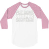put some respek on my name 3/4 Sleeve Shirt