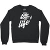 you aint bout that life Crewneck Sweatshirt