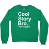 cool story bro, tell it again Crewneck Sweatshirt