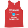 technically, the glass is always full Tank Top