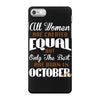 all women are created equal but only the best are born in october iPhone 7 Case