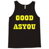 good as you Tank Top