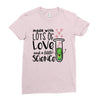 Made With Lots Of Love And a Little Science Ladies Fitted T-Shirt