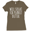 will squat for peanut butter Ladies Fitted T-Shirt