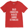 bad choices make good stories V-Neck Tee