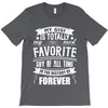 My Gigi is Totally My Most Favorite Guy Of All Time In The History Of T-Shirt