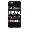 all women are created equal but only the best are born in october iPhone 6 Plus/6s Plus Case