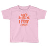 don't scare me i poop easily Toddler T-shirt