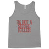 i'm not a serial killer Tank Top