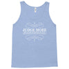 judge more everybody knows you are perfect Tank Top