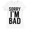 sorry i'm bad Ladies Fitted T-Shirt