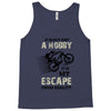 It is Not Just A Hobby It is My Escape From Reality Tank Top