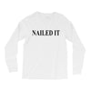 nailed it Long Sleeve Shirts