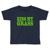 kiss my grass Toddler T-shirt