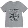 step aside coffee this is a job for alcohol V-Neck Tee