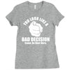 you look like a bad decision come on over here Ladies Fitted T-Shirt