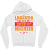 Legends Are Born In December Zipper Hoodie