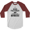 The Best Father Was Born In August 3/4 Sleeve Shirt