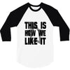 this is how we 3/4 Sleeve Shirt