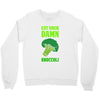 Eat Your Damn Broccoli Crewneck Sweatshirt