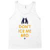 don't ice me bro Tank Top