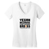 Vegan Because Plant Powered Badass Was Not an Offical Tittle FulL Women's V-Neck T-Shirt
