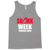 shark week enough said Tank Top