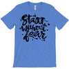 start without fear T-Shirt
