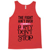 the fight ain't over so the party don't stop Tank Top