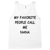 my favorite people call me nana Tank Top