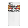 pizza is my valentine 4 iPhone 7 Case
