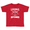 Legends Are Born In September Toddler T-shirt