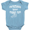 mermaids have more fun Baby Onesie