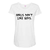 girls dont like boys Maternity Scoop Neck T-shirt