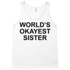 worl'd okayest sister Tank Top