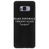 make football violent again Samsung Galaxy S8 Plus