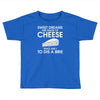 sweet dreams are made of cheese Toddler T-shirt