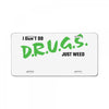 I Don't Do Drugs I Just Smoke Weed License Plate