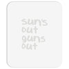 suns out guns out Mousepad
