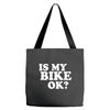 is my bike ok Tote Bags