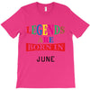 legends are born june T-Shirt