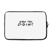 How You Doin of The Friends Parody Laptop sleeve