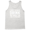 i don't always drink Tank Top