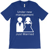 under new management   just married T-Shirt