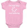 i'm not lazy just buffering Baby Onesie