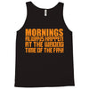 morning always happen at the wrong time of the day! Tank Top