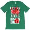 were gonna need a bigger boat inspired by jaws birthday present T-Shirt