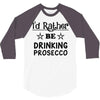 drinking prosecco 3/4 Sleeve Shirt